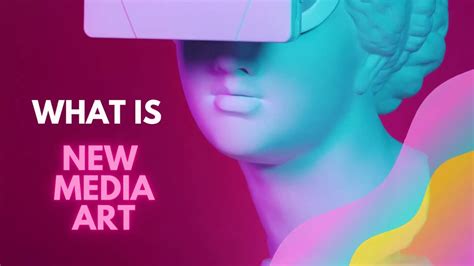 What is New Media Art: An Exploration of Innovations and Perspectives